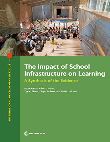 The Impact of School Infrastructure on Learning: A Synthesis of the Evidence (International Development in Focus)