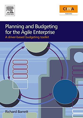 Planning and Budgeting for the Agile Enterprise: A Driver-Based Budgeting Toolkit von CIMA