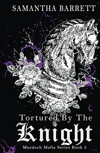 Tortured By The Knight (The Murdoch Mafia Series, Band 3) von Independently published