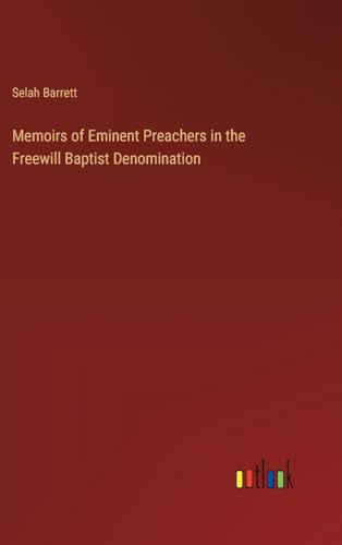 Memoirs of Eminent Preachers in the Freewill Baptist Denomination von Outlook Verlag