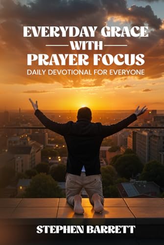 Everyday Grace with Prayer Focus: Daily Devotional for Everyone von Self-Publish