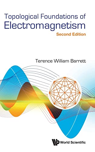 Topological Foundations Of Electromagnetism (second Edition): 2nd Edition von World Scientific Publishing Company
