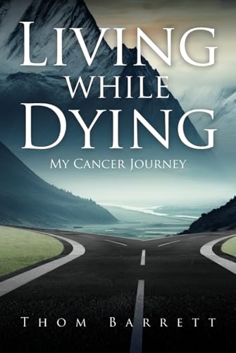 Living while Dying: My Cancer Journey von selfpublishing.com