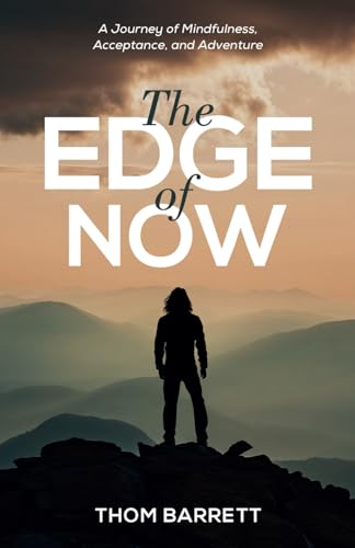 The Edge of Now: A Journey of Mindfulness, Acceptance, and Adventure von Living Life Press