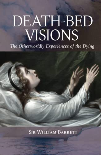 Death-Bed Visions: The Otherworldly Experiences of the Dying Death-Bed Visions: The Otherworldly Experiences of the Dying von Greenpoint Books