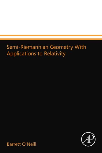 Semi-Riemannian Geometry With Applications to Relativity