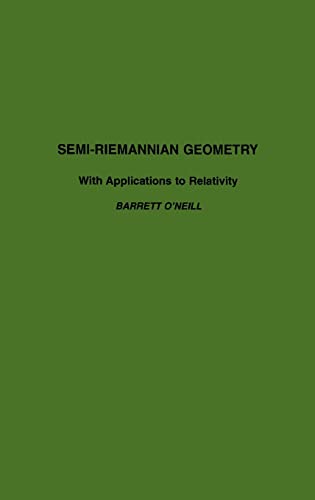 Semi-Riemannian Geometry With Applications to Relativity (Volume 103) (Pure and Applied Mathematics, Volume 103, Band 103) von Academic Press