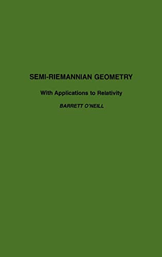 Semi-Riemannian Geometry With Applications to Relativity (Volume 103) (Pure and Applied Mathematics, Volume 103, Band 103) von Academic Press