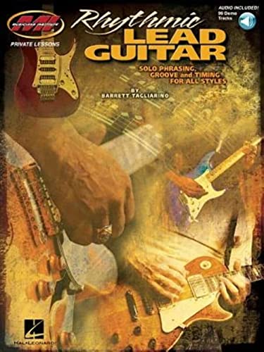 Rhythmic Lead Guitar - Solo Phrasing, Groove And Timing For All Styles (Buch & CD) (Musician's Institute Private Lessons): Lehrbuch Gitarre (TAB)