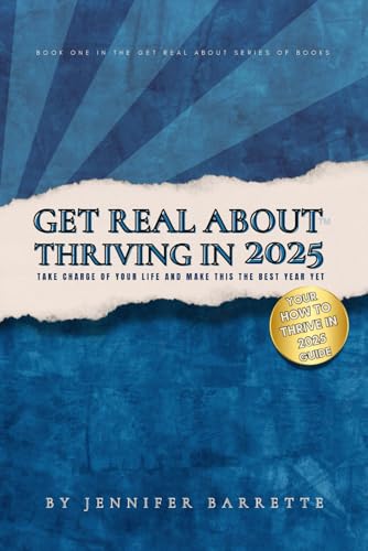 GET REAL ABOUT THRIVING IN 2025: The ultimate guide for anyone ready to take control, let go of distractions, and live their best best life in 2025. von Get Real About Books