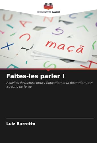 Faites-les parler !: Activités de lecture pour l'éducation et la formation tout au long de la vie Faites-les parler !: Activités de lecture pour l'éducation et la formation tout au long de la vie