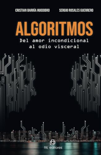 Algoritmos. Del amor incondicional al odio visceral von RIL Editores