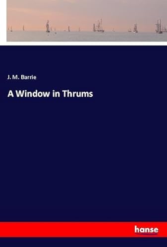 A Window in Thrums: DE A Window in Thrums: DE von hansebooks