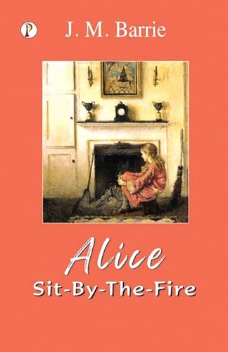 Alice Sit-By-The-Fire Alice Sit-By-The-Fire von Pharos Books Private Limited