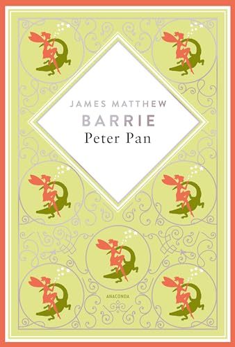 J.M. Barrie, Peter Pan. Schmuckausgabe mit Silberprägung: Der große schottische Fantasy-Klassiker (Anacondas besondere Klassiker, Band 11) von Anaconda Verlag