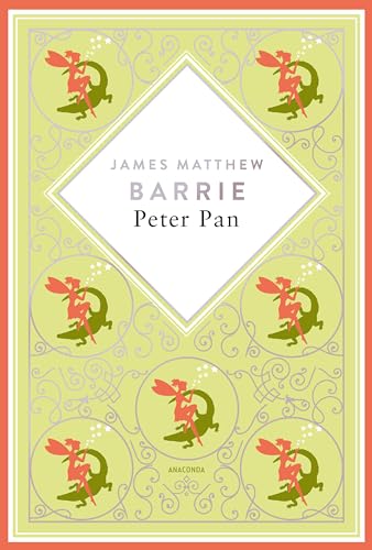 J.M. Barrie, Peter Pan. Schmuckausgabe mit Silberprägung: Der große schottische Fantasy-Klassiker (Anacondas besondere Klassiker, Band 11)