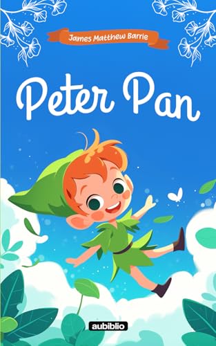 Peter Pan: Adaptado para niños de 6 a 9 años e ilustraciones de color Peter Pan: Adaptado para niños de 6 a 9 años e ilustraciones de color von Independently published