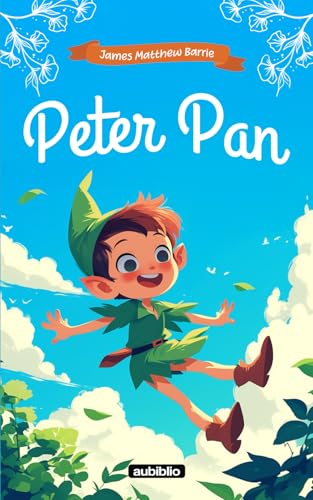 Peter Pan: Adaptado para niños de 9 a 12 años e ilustraciones a color Peter Pan: Adaptado para niños de 9 a 12 años e ilustraciones a color von Independently published