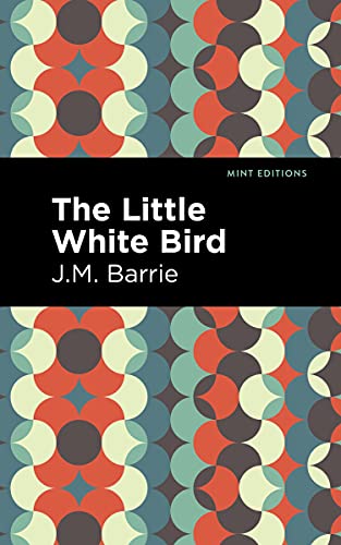 The Little White Bird (Mint Editions (Fantasy and Fairytale)) von Mint Editions
