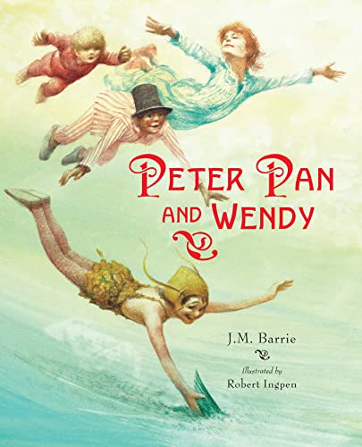 Peter Pan and Wendy: A Robert Ingpen Illustrated Classic (Robert Ingpen Illustrated Classics)