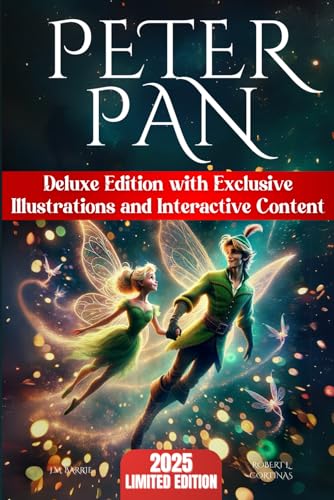 Peter Pan: Deluxe Edition with Exclusive Illustrations, Annotations, In-Depth Explanations, and Interactive Content for a Unique and Engaging Reading Experience (Unabridged Version) von Independently published