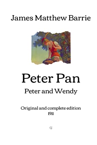 Peter Pan: Peter and Wendy - Original and complete edition (1911) von Independently published