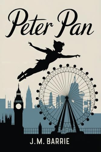 Peter Pan: The Original Childrens Fantasy Classic