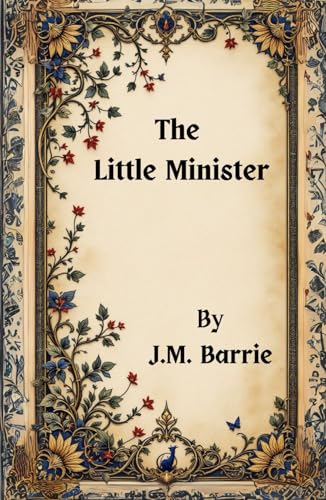 The Little Minister: A Tale of Love, Duty, and Defiance The Little Minister: A Tale of Love, Duty, and Defiance von Independently published