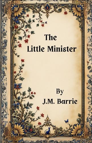 The Little Minister: A Tale of Love, Duty, and Defiance The Little Minister: A Tale of Love, Duty, and Defiance von Independently published