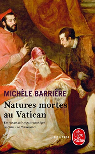 Natures Mortes Au Vatican: Roman noir et gastronomique en Italie à la Renaissance (Ldp Policiers)