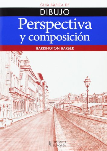 Perspectiva y composición (Guía básica de dibujo) von Editorial Hispano Europea, S.A.