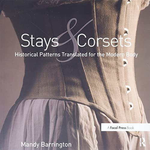 Stays and Corsets: Historical Patterns Translated for the Modern Body von Routledge
