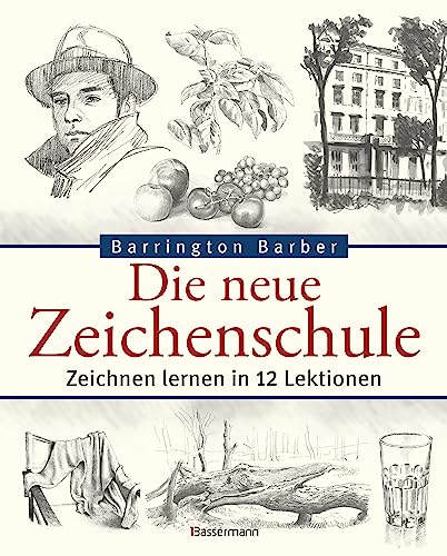 Die neue Zeichenschule: Zeichnen lernen in 12 Lektionen von Bassermann, Edition