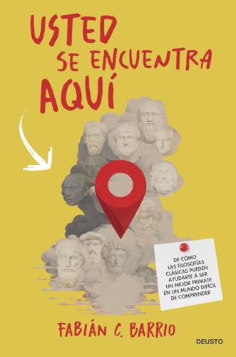 Usted se encuentra aquí: De cómo las filosofías clásicas pueden ayudarte a ser un mejor primate en un mundo difícil de comprender (Deusto) von Deusto