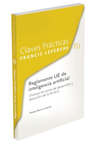 Claves Prácticas Reglamento UE de inteligencia artificial (Incluye los actos de desarrollo y ejecución de la AI Act) von Editorial