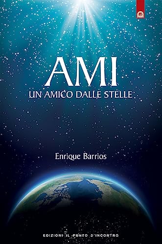 Ami. Un amico dalle stelle (Nuove frontiere del pensiero)