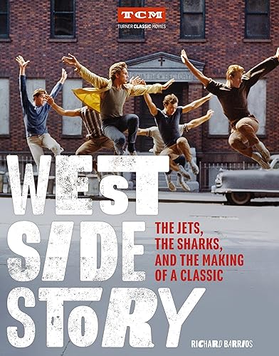 West Side Story: The Jets, the Sharks, and the Making of a Classic (Turner Classic Movies) von Running Press Adult