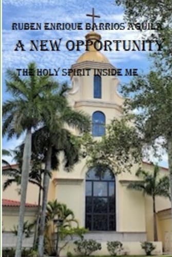 A New Opportunity: The Holy Spirit Inside Me von Independently published