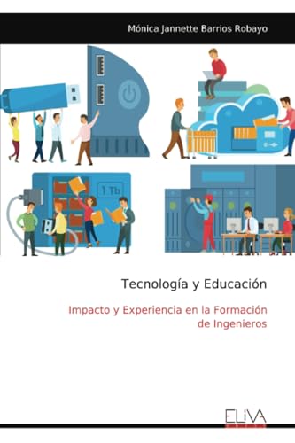 Tecnología y Educación: Impacto y Experiencia en la Formación de Ingenieros Tecnología y Educación: Impacto y Experiencia en la Formación de Ingenieros von Eliva Press