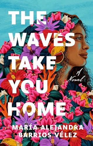 The Waves Take You Home: A Novel