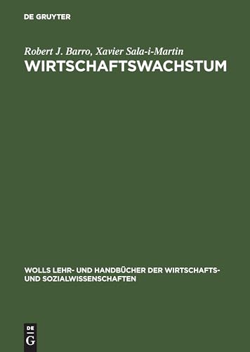 Wirtschaftswachstum (Wolls Lehr- und Handbücher der Wirtschafts- und Sozialwissenschaften) von De Gruyter Oldenbourg