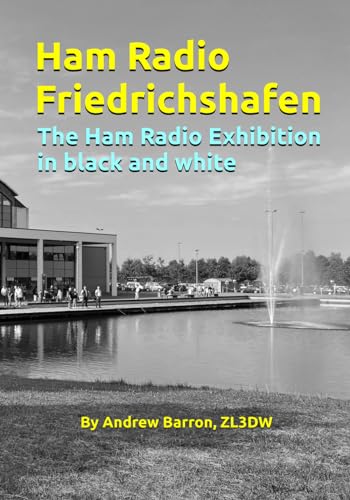 Ham Radio Friedrichshafen: Ham Radio Exhibition in black and white (Radio Today guides) von Independently published
