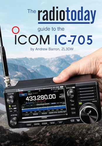 The Radio Today guide to the Icom IC-705 (Radio Today guides) von Independently published
