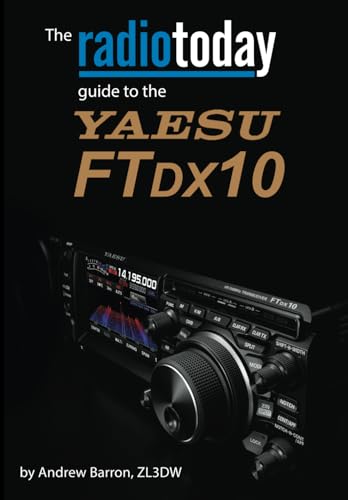 The Radio Today guide to the Yaesu FTDX10 (Radio Today guides) von Independently published