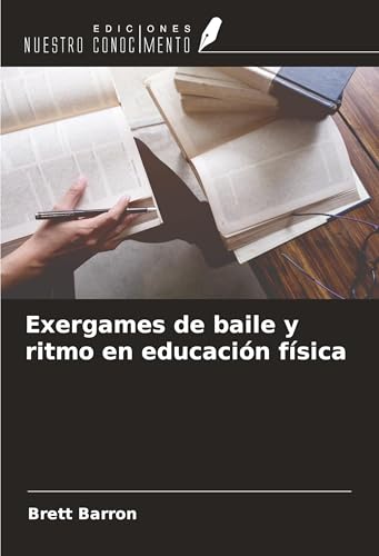 Exergames de baile y ritmo en educación física von Ediciones Nuestro Conocimiento