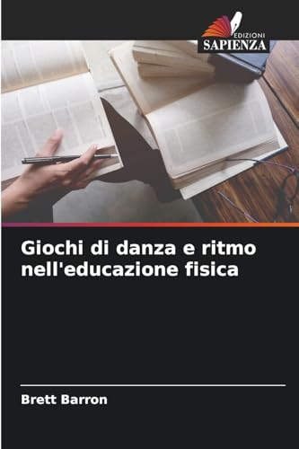 Giochi di danza e ritmo nell'educazione fisica: DE von Edizioni Sapienza