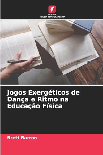 Jogos Exergéticos de Dança e Ritmo na Educação Física von Edições Nosso Conhecimento