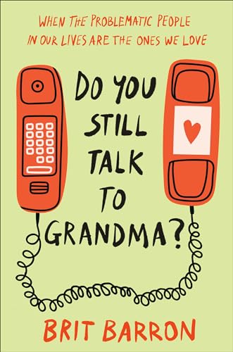 Do You Still Talk to Grandma?: When the Problematic People in Our Lives Are the Ones We Love von Convergent Books