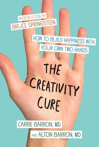 The Creativity Cure: How to Build Happiness with Your Own Two Hands von Scribner