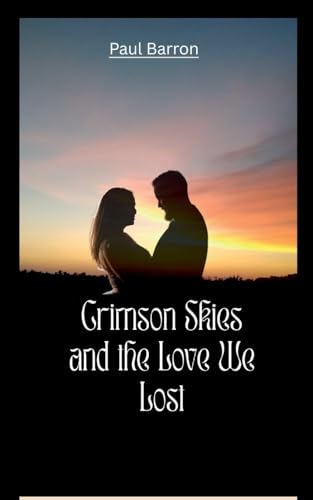 Crimson Skies and the Love We Lost von Barron